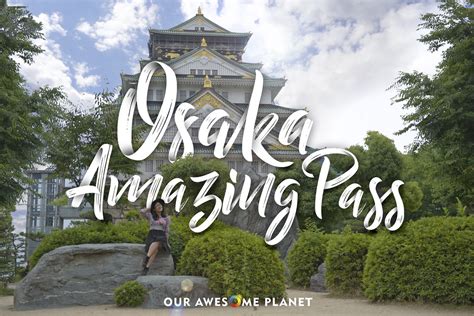 OSAKA AMAZING PASS: 7 Awesome Osaka Destinations in 2 Days! • Our Awesome Planet