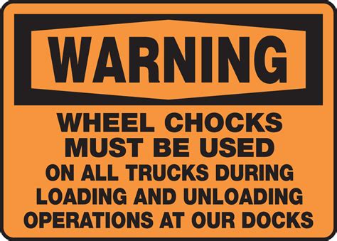 Chocks Used All Trucks Load Unload OSHA Warning Safety Sign MTKC303