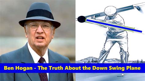 Ben Hogan - The Truth About the Down Swing Plane - YouTube