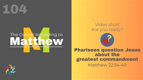 Matthew 22:34-40 - The Pharisees question Jesus about the greatest commandment (104) - YouTube