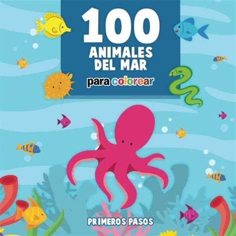 Buy 100 Animales del Mar Para Colorear: Dibujos Para Pintar Para Ninos De 3 a 6 Anos De Edad ...