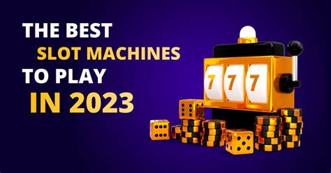 The Best Slot Machines To Play In 2023 - VegasSlots.net