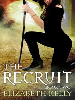 The Recruit (Book Two) by Elizabeth Kelly · OverDrive: Free ebooks ...