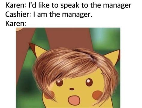 27 Funny Karen Memes I'm Sure Karens Will Want To Speak To The Manager About