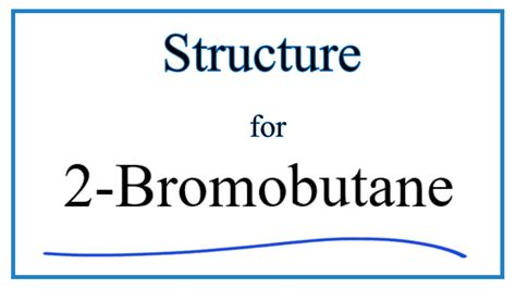 How to Write the Structural Formula for 2-Bromobutane - YouTube