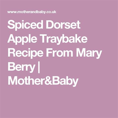 spiced dorset apple tray bake recipe from mary berry mother & amp baby