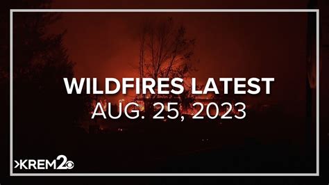 Gray and Oregon Road fires | Latest updates as of Aug. 25, 2023 | krem.com