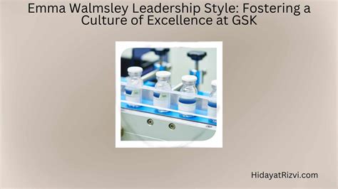 Emma Walmsley Leadership Style: Fostering a Culture of Excellence at ...