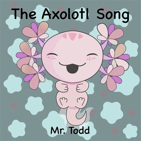 ‎The Axolotl Song - Single de Mr. Todd en Apple Music