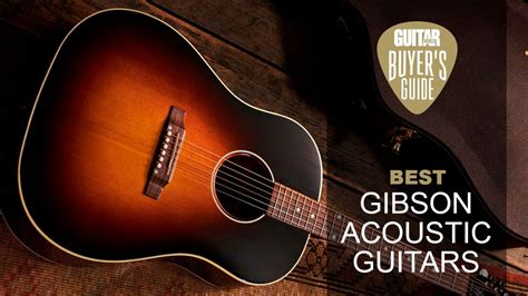 Best Gibson acoustic guitars: these are the top Gibson acoustics ...