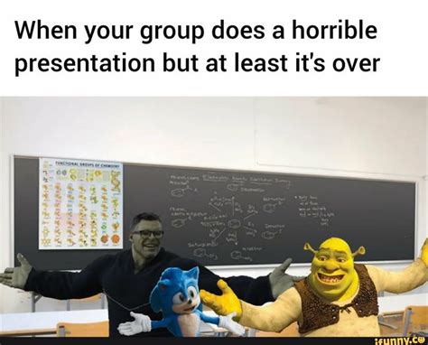 When your group does a horrible presentation but at least it's over - ) | Funny relatable memes ...