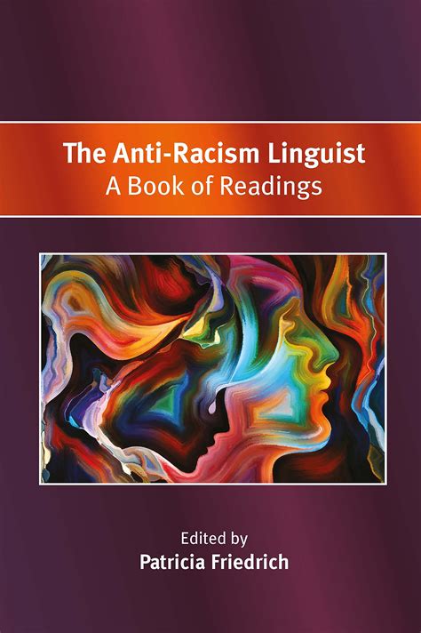 The Anti-Racism Linguist: A Book of Readings by Patricia Friedrich ...