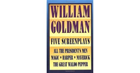 William Goldman: Five Screenplays with Essays by William Goldman