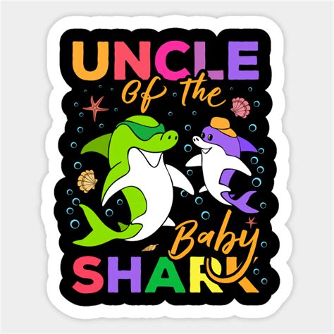 Uncle Of The Baby Shark Birthday Uncle Shark - Uncle Gifts - Sticker | TeePublic