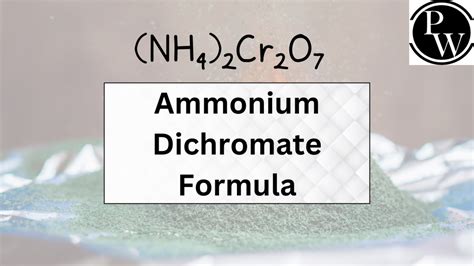 Ammonium Dichromate Formula, Reactions And Properties