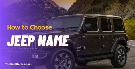 1450+ Badass Jeep Names Ideas For Cool, And Colorful Jeeps