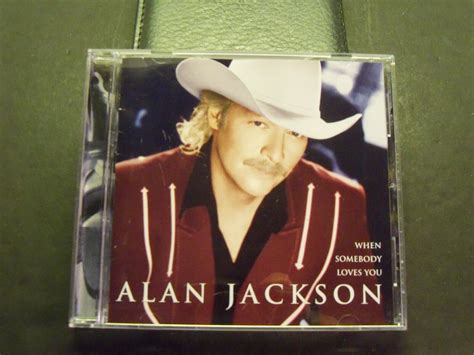 Alan Jackson : When Somebody Loves You CD 78636933528 | eBay