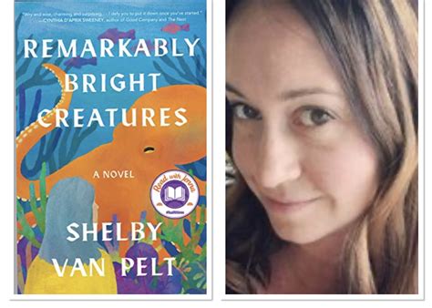 You Asked and We Delivered! Shelby Van Pelt, Author of Remarkably Bright Creatures is Our Next ...