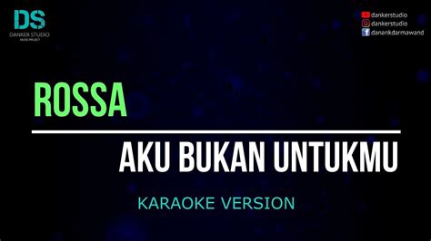 Rossa - aku bukan untukmu (karaoke version) tanpa vokal - YouTube