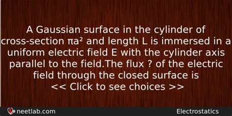 A Gaussian surface in the cylinder of cross-section πa² and length L is ...