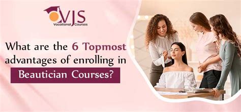 What are the 6 topmost advantages of enrolling in beautician courses?