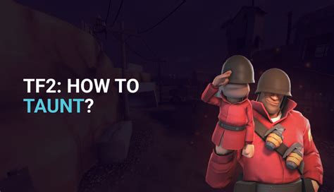 How To Taunt in TF2? Guide to Mastering the Art of the Killcam Dance