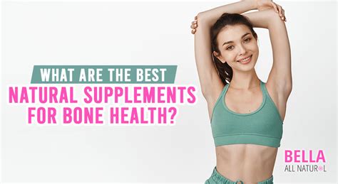 What Are the Best Natural Supplements For Bone Health? – Bella All Natural