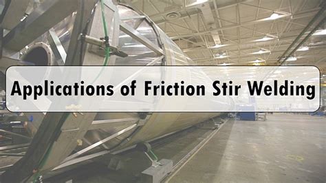 Friction Stir Welding - Friction Stir Welding Process and Applications