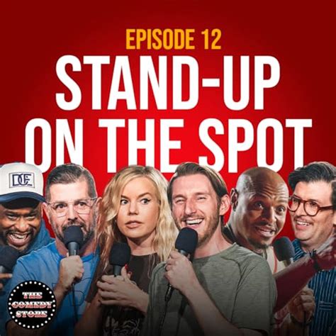 12: Stand-Up On The Spot w/ Tony Baker, Sam Tripoli, Moshe Kasher, DC ...