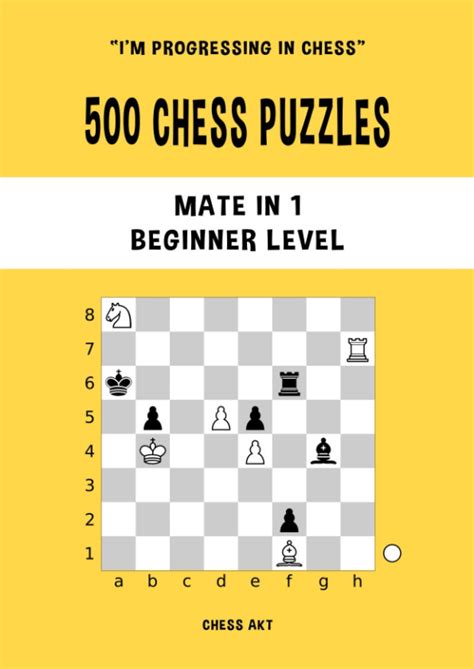 Buy 500 Chess Puzzles, Mate in 1, Beginner Level: Solve chess problems and improve your chess ...