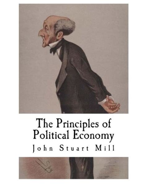 The Principles of Political Economy: John Stuart Mill by John Stuart Mill, Paperback | Barnes ...