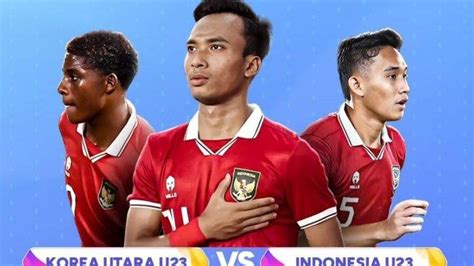 LINK LIVE Timnas Indonesia U23 vs Korea Utara U23 di Asian Games Sore Ini - 15.00 WIB ...