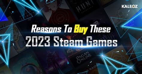 Reasons To Get The Biggest Steam Games Coming In 2023 | KALEOZ