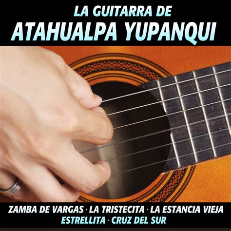 ‎La Guitarra de Atahualpa Yupanqui by Atahualpa Yupanqui on Apple Music