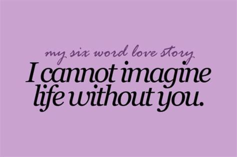 Pin by Kimberly Bischoff on My Six Word Love Story | Life without you, Six words, Words