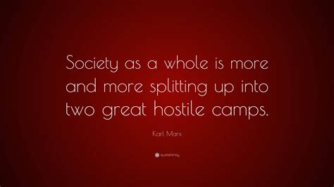 Karl Marx Quote: “Society as a whole is more and more splitting up into ...