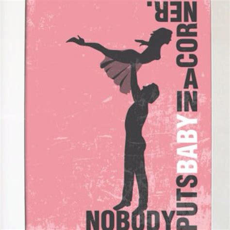 Dirty Dancing NOBODY PUTS BABY IN THE CORNER! Movie Quote Prints, Movie Quotes, Poster Prints ...