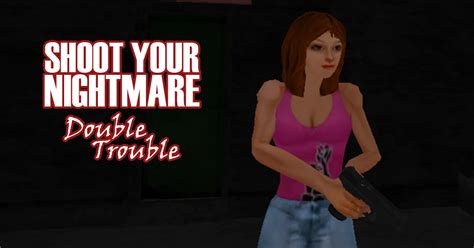 Shoot Your Nightmare Double Trouble - Free online games on Bgames.com!