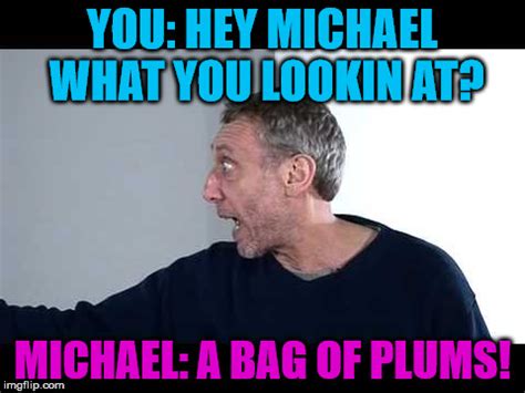 michael Rosen Looks At A BAG OF PLAMZ - Imgflip