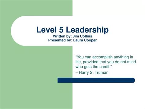 PPT - Level 5 Leadership Written by: Jim Collins Presented by: Laura Cooper PowerPoint ...