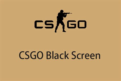 How to Fix the CSGO Black Screen Issue on Windows 11/10? - MiniTool