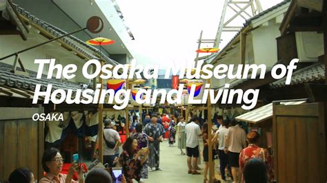 The Osaka Museum of Housing and Living, Osaka | Japan Travel Guide - YouTube