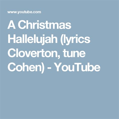 A Christmas Hallelujah (lyrics Cloverton, tune Cohen) - YouTube Hallelujah Lyrics, Tune, Songs ...