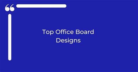 Top 10 Office Board Designs and What you Should Include in it