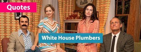 White House Plumbers 2023 TV Series Quotes