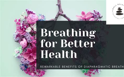 Breathing for Better Health: The Remarkable Benefits of Diaphragmatic Breathing - Well Balanced ...