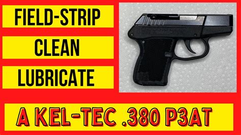 Kel-Tec .380 P3AT Disassembly (field strip), Clean & Lube (EASY & FAST!!) - YouTube