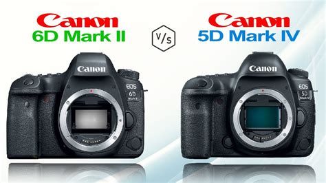 Canon EOS 6D Mark II vs Canon EOS 5D Mark IV - YouTube