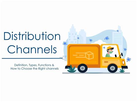 Distribution Channels - Definition, Functions,Types & How To