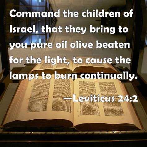 Leviticus 24:2 Command the children of Israel, that they bring to you ...